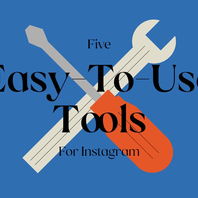 Five Easy-to-Use Tools for Instagram